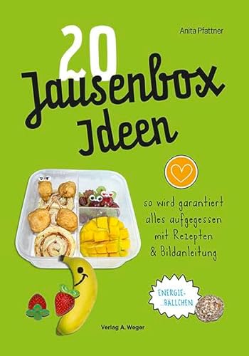 20 Jausenbox Ideen: so wird garantiert alles aufgegessen mit Rezepten & Bildanleitung von Universitätsbuchhandlung A. Weger GmbH